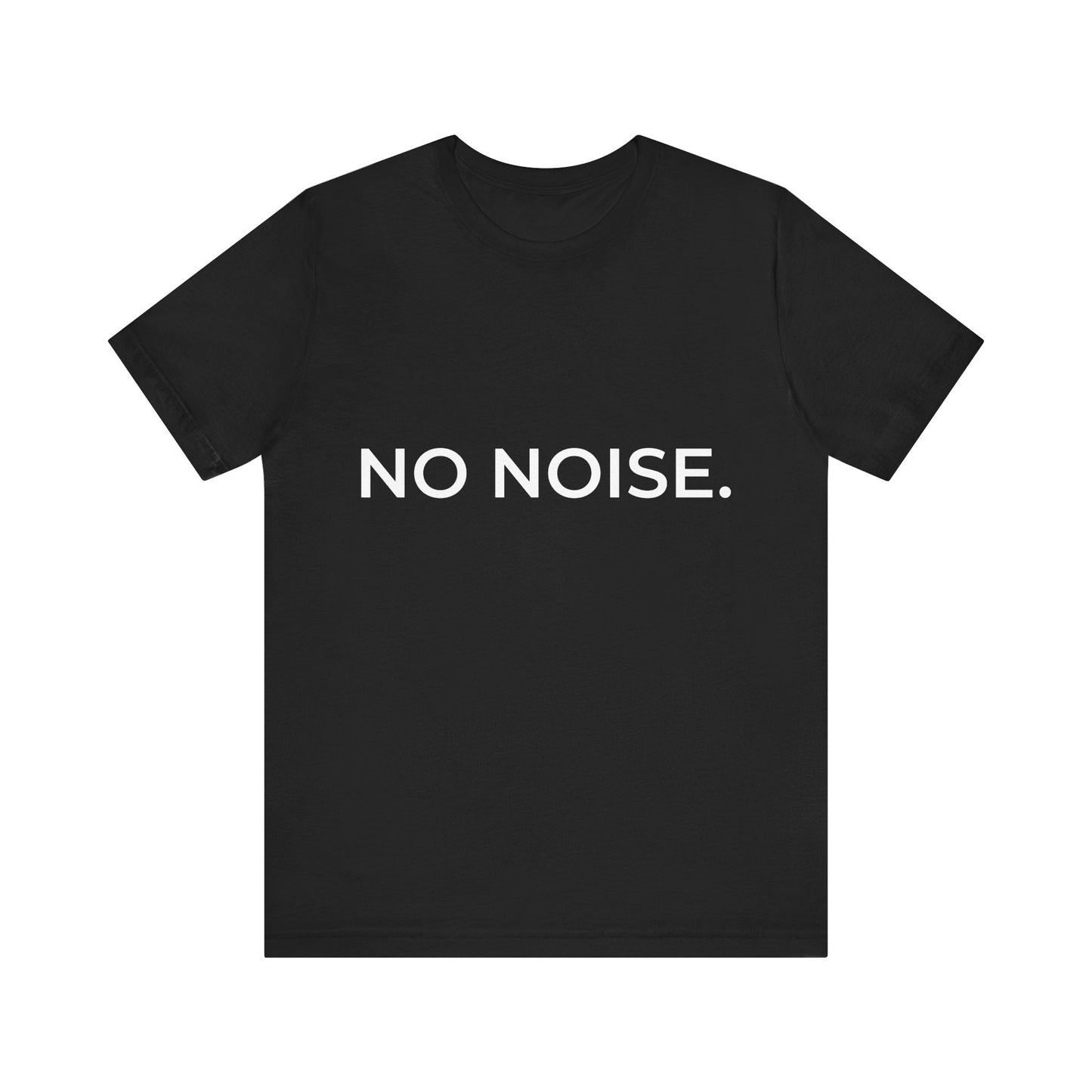 NO NOISE. - Minimalist T-Shirt