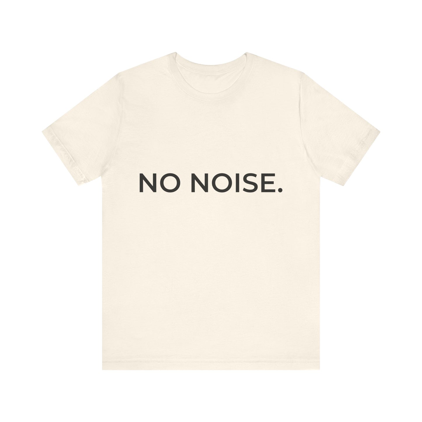 NO NOISE. - Minimalist T-Shirt