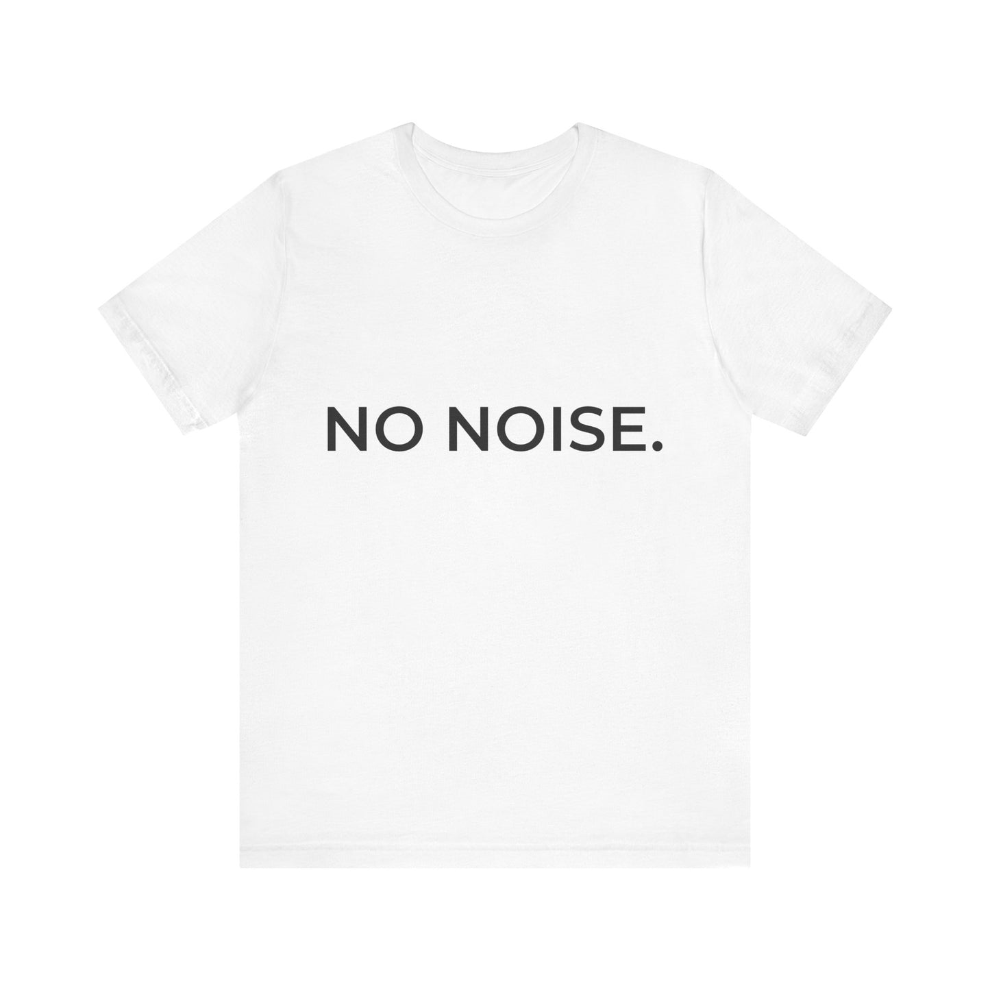 NO NOISE. - Minimalist T-Shirt